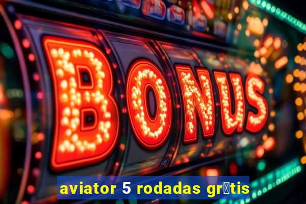 aviator 5 rodadas gr谩tis